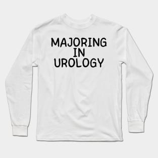 majoring in urology Long Sleeve T-Shirt